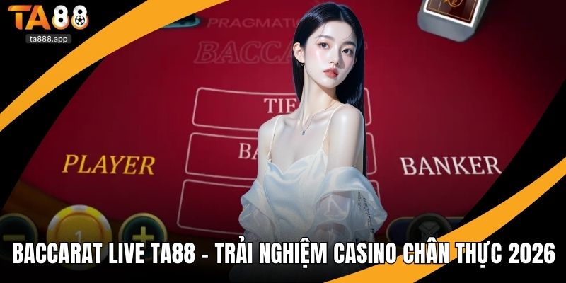 Baccarat live Ta88