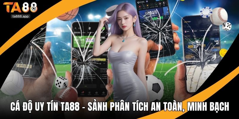 Cá độ uy tín Ta88