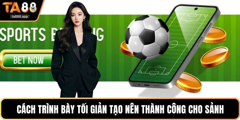 Cách trình bày tối giản tạo nên thành công cho sảnh