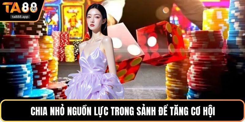 Chia nhỏ nguồn lực trong sảnh để tăng cơ hội