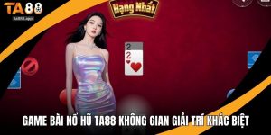 Game bài nổ hũ Ta88