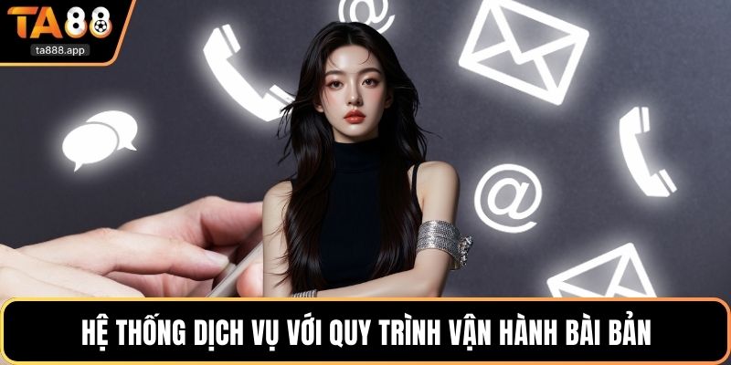 Hệ thống dịch vụ với quy trình vận hành bài bản